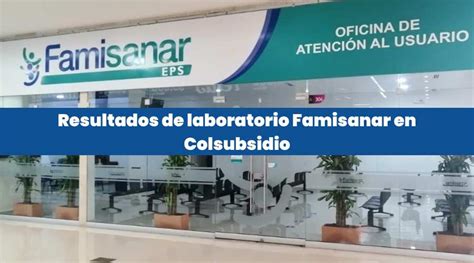 famisanar cafam resultados de laboratorio|Resultados de Laboratorio en Famisanar 【。